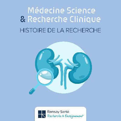 Histoire de la recherche… en néphrologie