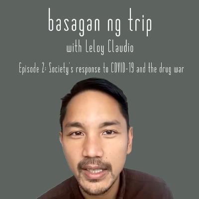 Episode 2: Society’s response to COVID-19 and the drug war