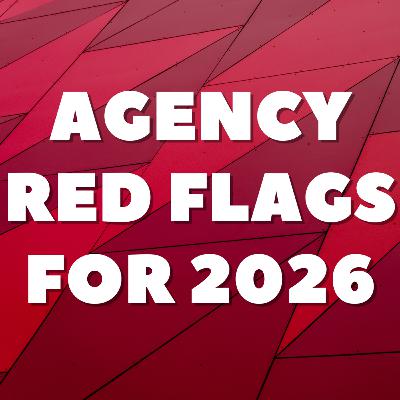 Agency Red Flags for 2026 🚩 Agency Red Flags for 2026 🚩