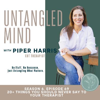 S6 Ep 69 20+ Things You Should Never Say To Your Therapist