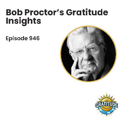 Bob Proctor's Gratitude Insights (ep. 946)