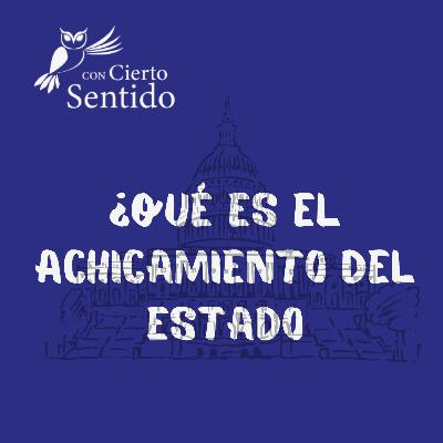 "El achicamiento del Estado". - Temporada 48