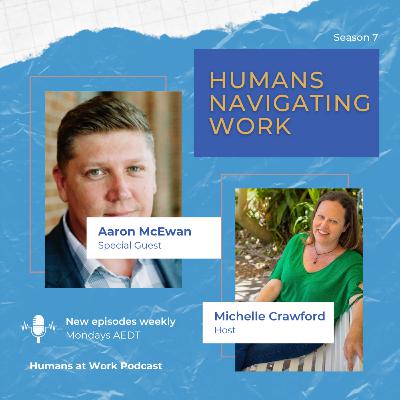 Humans Navigating Work with Aaron McEwan