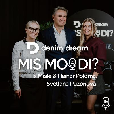 #18 Maile & Heinar Põldma, Svetlana Puzõrjova - Denim Dreami lugu, kuidas pisikest Nõmme poest kasvas üle 120 kauplusega ettevõte ja loodi oma bränd