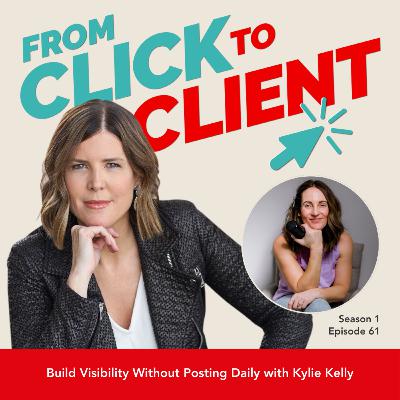Ep. 61 | Build Visibility Without Posting Daily with Kylie Kelly Ep. 61 | Build Visibility Without Posting Daily with Kylie Kelly