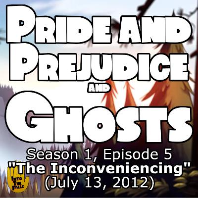Pride and Prejudice and Ghosts: "The Inconveniencing"