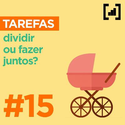 #015 - Divisão De Tarefas: dividir ou fazer junto?