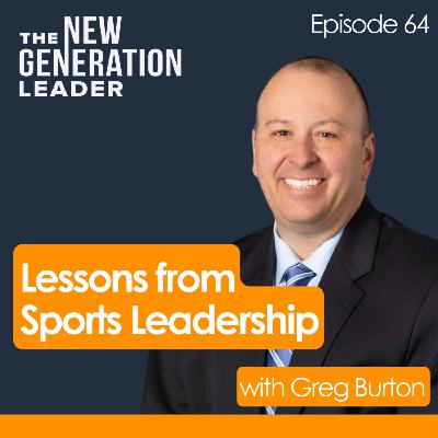 Lessons from Sports Leadership with Greg Burton Lessons from Sports Leadership with Greg Burton