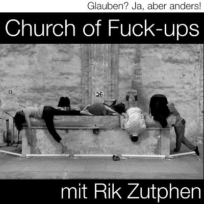#70 Church of Fuck-ups (mit Rik Zutphen)