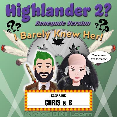 Highlander 2? I Barely Knew Her!