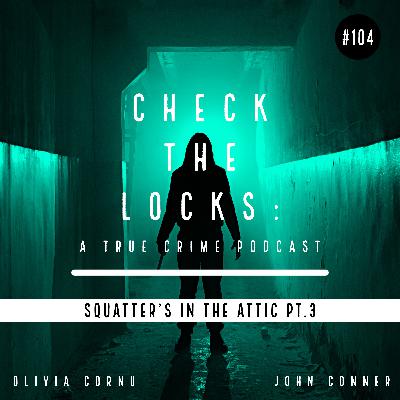 Squatter's in the Attic: Pt. 3