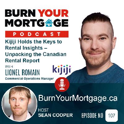The Burn Your Mortgage Podcast: Kijiji holds the keys to rental insights – Unpacking the Canadian Rental Report with Lionel Romain The Burn Your Mortgage Podcast: Kijiji holds the keys to rental insights – Unpacking the Canadian Rental Report with Lionel Romain