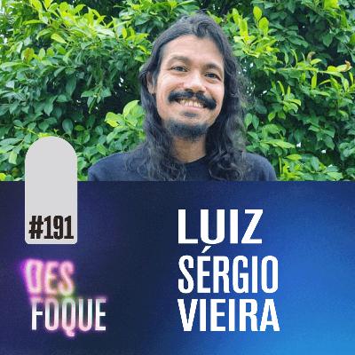 #191 LUIZ SÉRGIO VIEIRA (Dublador do Super Choque) - Desfoque Podcast
