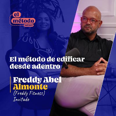 EP17-T2 “El método de edificar desde adentro” con Freddy Abel Almonte (Freddy Fitness)