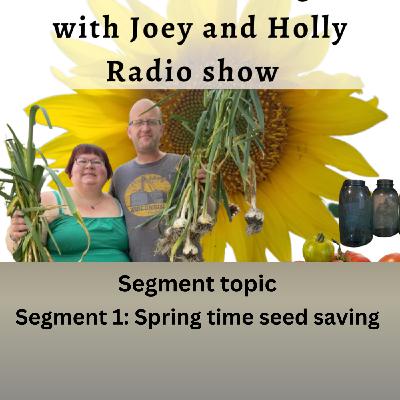 Episode 1558: Seg 1 of S10E12 Spring time seed saving - The Gardening with Joey and Holly Radio show show Episode 1558: Seg 1 of S10E12 Spring time seed saving - The Gardening with Joey and Holly Radio show show
