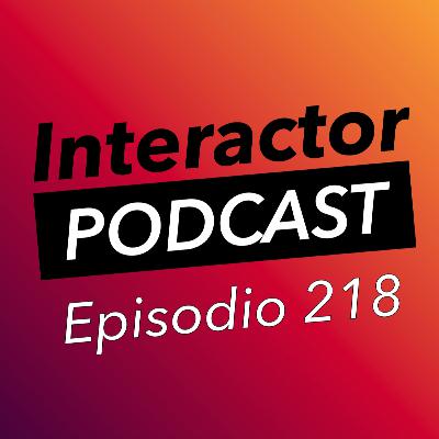 Interactor - Ep. 218 Robots en el espacio y armaduras sin corazón Interactor - Ep. 218 Robots en el espacio y armaduras sin corazón