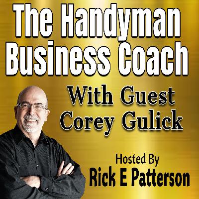 The Handyman Business Coach Podcast With Return Guest Corey Gulick The Handyman Business Coach Podcast With Return Guest Corey Gulick