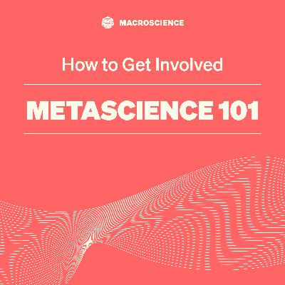 Metascience 101 - EP9: "How to Get Involved"