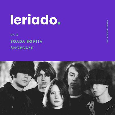 Ep. 17: Zoada Bonita - Shoegaze Ep. 17: Zoada Bonita - Shoegaze