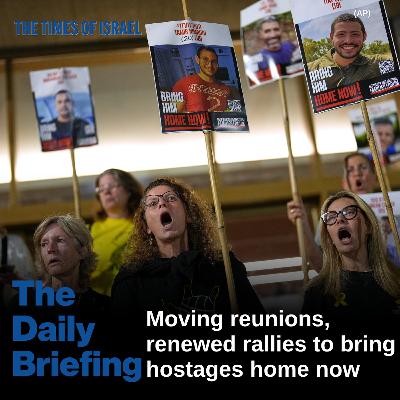 Day 740 - Moving reunions, renewed rallies to bring hostages home now