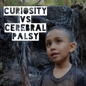 E4: Curiosity VS Cerebral Palsy E4: Curiosity VS Cerebral Palsy