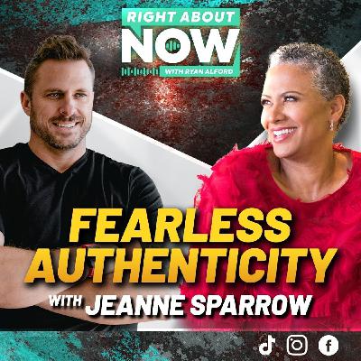 Fearless Authenticity with Jeanne Sparrow Fearless Authenticity with Jeanne Sparrow
