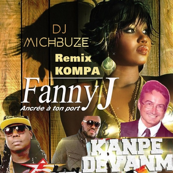 Fanny J x 5Lan - Ancrée à ton Port x Kanpe Devan'm (Dj michbuze Zouk Kompa Remix 2025)