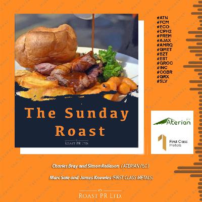 S11 Ep25: Sunday Roast featuring Charles Bray and Simon Rollason of Aterian and Marc Sale, CEO and James Knowles, Chairman of First Class Metals #ATN #FCM #ECO #CPH2 #PREM #AJAX #AMRQ #GMET #BZT #EST #GROC #INC #COBR #GRX #SLV S11 Ep25: Sunday Roast featuring Charles Bray and Simon Rollason of Aterian and Marc Sale, CEO and James Knowles, Chairman of First Class Metals #ATN #FCM #ECO #CPH2 #PREM #AJAX #AMRQ #GMET #BZT #EST #GROC #INC #COBR #GRX #SLV
