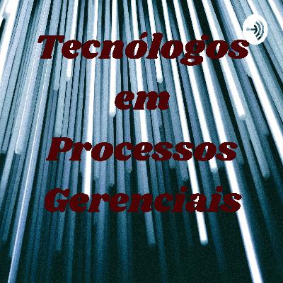 Tecnólogos em Processos Gerenciais