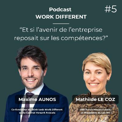 5 - ET SI L'AVENIR DE L'ENTREPRISE REPOSAIT SUR LES COMPÉTENCES ? AVEC MATHILDE LE COZ