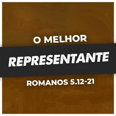 QUAL REPRESENTANTE VOCÊ ESCOLHE? - Rm 5.12 - 21 | PR. SAOR LUCENA
