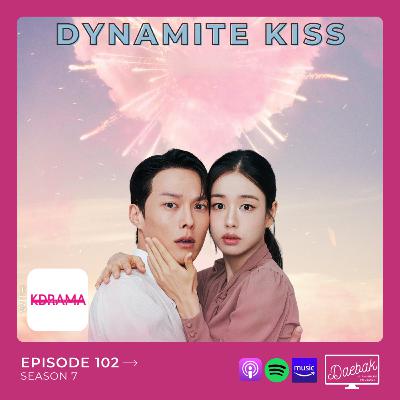 Dynamite Kiss / Ep. 102