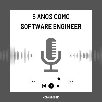5 anos como Software Engineer