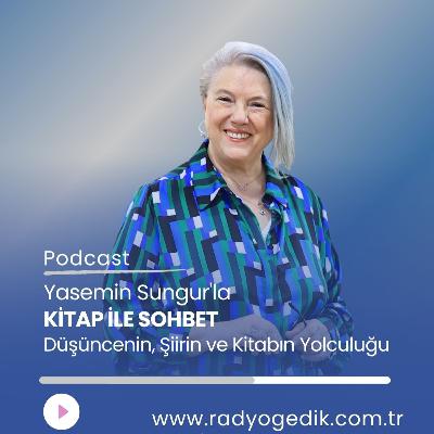 YASEMİN SUNGUR'LA KİTAP İLE SOHBET-Düşüncenin, Şiirin ve Kitabın Yolculuğu