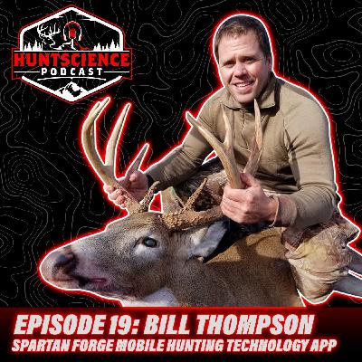 The HuntScience Podcast: Episode 19 - Spartan Forge Mobile Hunting Technology App with Bill Thompson