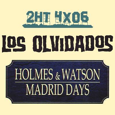 2HT 4x06 - Los olvidados/Holmes & Watson: Madrid Days 2HT 4x06 - Los olvidados/Holmes & Watson: Madrid Days