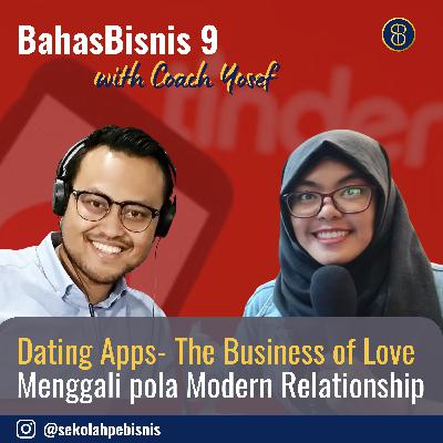 #BahasBisnis [Ep9]: Menggali pola Modern Relationship Dating Apps (Founder I Think I Wanna Date You)