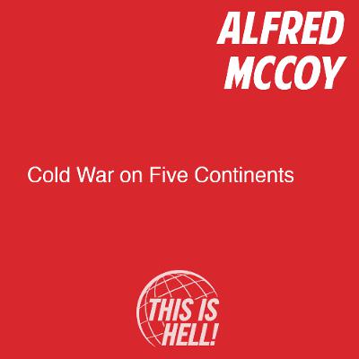 Cold War on Five Continents / Aflred McCoy Cold War on Five Continents / Aflred McCoy