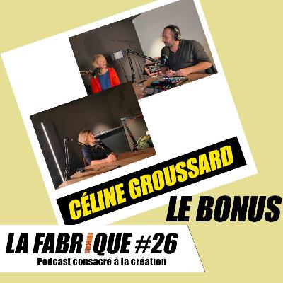 La Fabrique #26 bonus - Céline Groussard