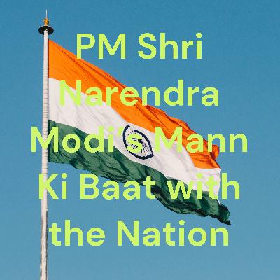 March 2023 - PM Shri Narendra Modis Mann Ki Baat with the Nation March 2023 - PM Shri Narendra Modis Mann Ki Baat with the Nation