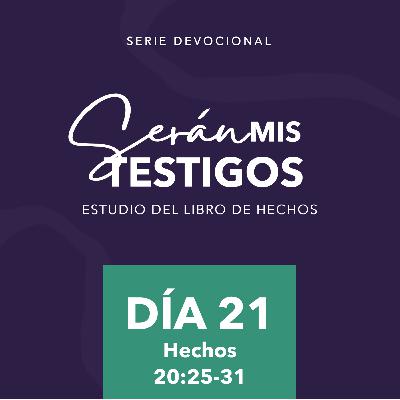 Día 21 - Devocionales basados en el libro de hechos: Serán mis testigos