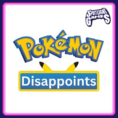 Pokemon Disappoints!