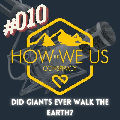 #010 - Did Giants Ever Walk the Earth?