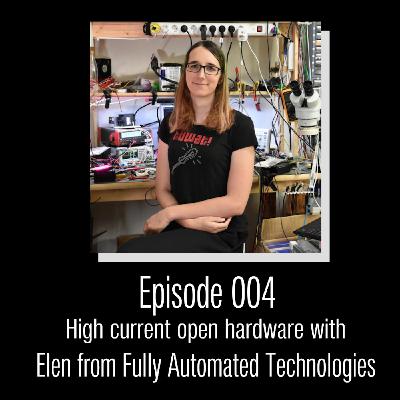 CEP004 – High current open hardware with Elen from Fully Automated Technologies