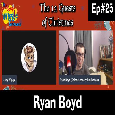 Joey Wiggle Experience (Ep#25) — Ryan Boyd (aka CaloricLeader9) | 12 Guests of Christmas: Day 11