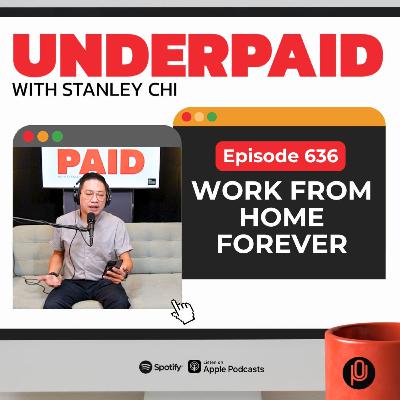 Episode 636: Work from Home Forever