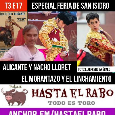 T3 E17 ✓ EL MORANTAZO DE LA FERIA DE SAN ISIDRO ✓ EL LINCHAMIENTO DE MARCO PÉREZ ✓ PREVIA FERIA DE ALICANTE CON EL EMPRESARIO NACHO LLORET #PODCAST HASTA EL RABO TODO ES TORO