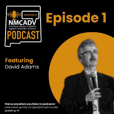 1. Ep. 1 - Speaking Of: David Adams