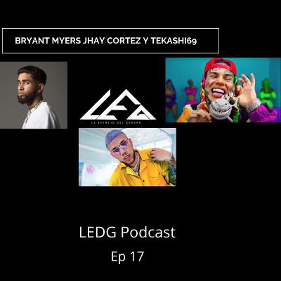 Bryant Myers Jhay Cortez y Tekashi 69 LEDG Podcast # 17