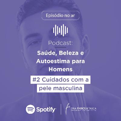 Cuidados com a pele masculina